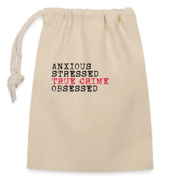 Anxious Stressed True Crime Obsessed Crime Fiction - Closable cotton gift bag (14x20cm) - nature - Front