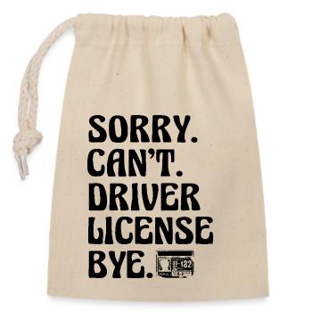 Entschuldigung, dass der Führerschein nicht möglich ist Bye Driving Exam - Verschließbarer Geschenkbeutel aus Baumwolle (14x20cm) - Natur - Vorne