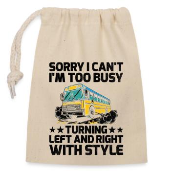 Sorry I Can't I'm Too Busy Turning Left And Right - Closable cotton gift bag (14x20cm) - nature - Front