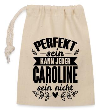 Caroline - Perfekt Sein Kann Jeder Caroline Nicht - Verschließbarer Geschenkbeutel aus Baumwolle (14x20cm) - Natur - Vorne