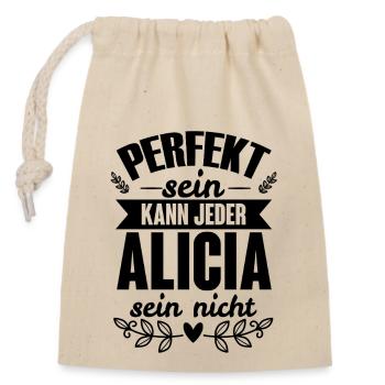 Alicia - Perfekt Sein Kann Jeder Alicia Sein Nicht - Verschließbarer Geschenkbeutel aus Baumwolle (14x20cm) - Natur - Vorne