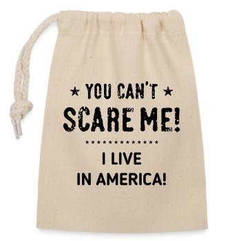 You Can’t Scare Me! I Live In America! (Black) - Closable cotton gift bag (14x20cm) - nature - Front