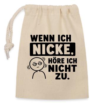  Wenn Ich Nicke Höre Ich Nicht Zu Lustiger Spruch - Verschließbarer Geschenkbeutel aus Baumwolle (14x20cm) - Natur - Vorne