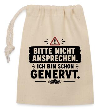  Bitte Nicht Ansprechen Ich Bin Schon Genervt - Verschließbarer Geschenkbeutel aus Baumwolle (14x20cm) - Natur - Vorne