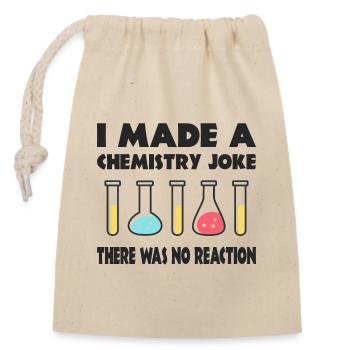 Chemistry Joke, There was no Reaction - Closable cotton gift bag (14x20cm) - nature - Front