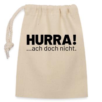 HURRA ach doch nicht - Verschließbarer Geschenkbeutel aus Baumwolle (14x20cm) - Natur - Vorne