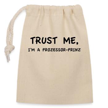 Trust Me I'm a Processor Prince Monochrome - Closable cotton gift bag (14x20cm) - nature - Front