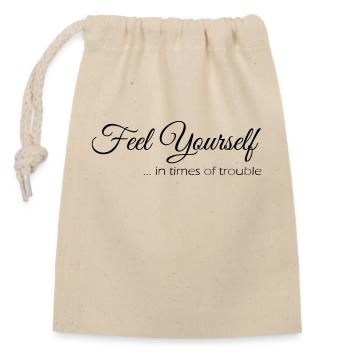 Feel Yourself in time of trouble - Verschließbarer Geschenkbeutel aus Baumwolle (14x20cm) - Natur - Vorne
