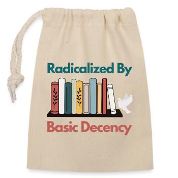 Radicalized By Basic Decency Funny Sarcastic  - Closable cotton gift bag (14x20cm) - nature - Front