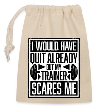 I Would Have Quit Already But My Trainer Scares Me - Closable cotton gift bag (14x20cm) - nature - Front