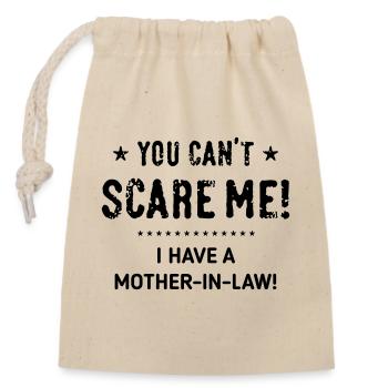 You Can’t Scare Me! – I Have A Mother-In-Law! (B) - Verschließbarer Geschenkbeutel aus Baumwolle (14x20cm) - Natur - Vorne