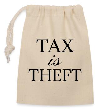 Tax is Theft - Citation libertarienne (couleur personnalisée) - Sac cadeau en coton avec cordon (14 x 20 cm) - nature - Devant