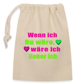 Wenn ich Du wärst, wär ich lieber ich - Verschließbarer Geschenkbeutel aus Baumwolle (14x20cm) - Natur - Vorne