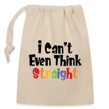 I Can't Even Think Straight - Lustiger LGBT Spruch - Verschließbarer Geschenkbeutel aus Baumwolle (14x20cm) - Natur - Vorne