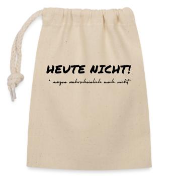 Heute nicht - Morgen wahrscheinlich auch nicht - Verschließbarer Geschenkbeutel aus Baumwolle (14x20cm) - Natur - Vorne