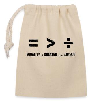 Equality is Greater than Division - Closable cotton gift bag (14x20cm) - nature - Front