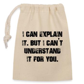 I can explain it but I can't understand it for you - Verschließbarer Geschenkbeutel aus Baumwolle (14x20cm) - Natur - Vorne