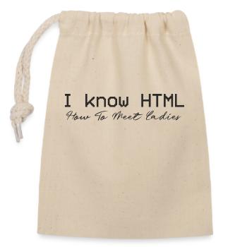 Je connais HTML. Comment rencontrer des dames - Sac cadeau en coton avec cordon (14 x 20 cm) - nature - Devant