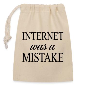 Internet was a Mistake - Sarcastic Statement - Closable cotton gift bag (14x20cm) - nature - Front