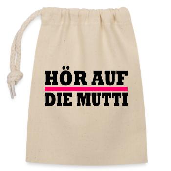 Hör auf die mutti - Verschließbarer Geschenkbeutel aus Baumwolle (14x20cm) - Natur - Vorne