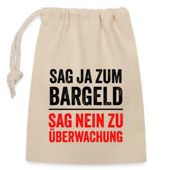 SAG JA ZUM BARGELD - SAG NEIN ZU ÜBERWACHUNG - Verschließbarer Geschenkbeutel aus Baumwolle (14x20cm) - Natur - Vorne