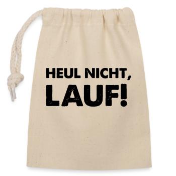 heul nicht lauf - Verschließbarer Geschenkbeutel aus Baumwolle (14x20cm) - Natur - Vorne