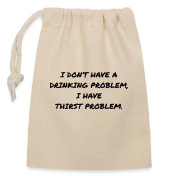 DRINKING PROBLEM - Closable cotton gift bag (14x20cm) - nature - Front