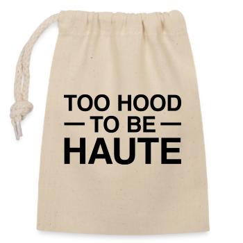 Too Hood to be Haute Urban Design - Perfektes Geschenk - Verschließbarer Geschenkbeutel aus Baumwolle (14x20cm) - Natur - Vorne