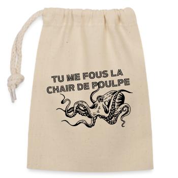 Tu me fous la chair de poulpe - Sac cadeau en coton avec cordon (14 x 20 cm) - nature - Devant