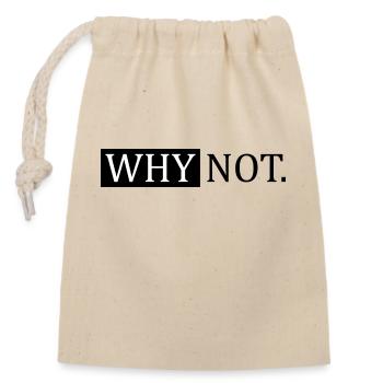 Why Not Sarcastic Saying - Closable cotton gift bag (14x20cm) - nature - Front