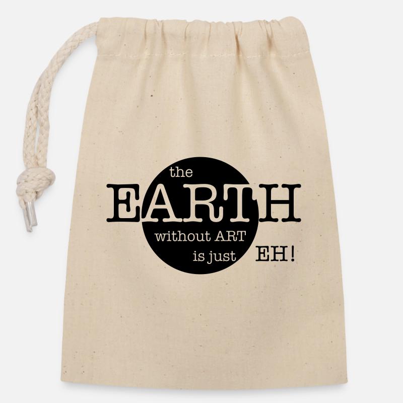 The Earth Without Art Is Just Eh - Verschließbarer Geschenkbeutel aus Baumwolle (14x20cm) - Natur