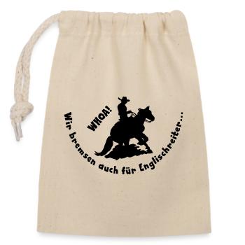 Westernreiten bremsen für Englischreiter, WHOA  - Verschließbarer Geschenkbeutel aus Baumwolle (14x20cm) - Natur - Vorne