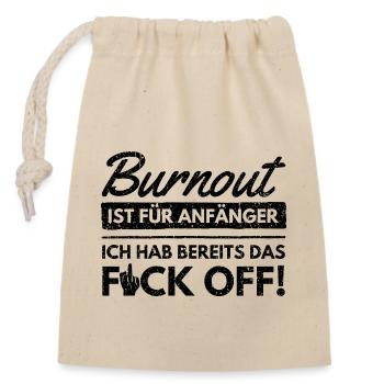 Burnout Anfänger Fuck Off Geschenk Menschen Ironie - Verschließbarer Geschenkbeutel aus Baumwolle (14x20cm) - Natur - Vorne