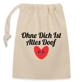 Ohne dich ist alles doof - Verschließbarer Geschenkbeutel aus Baumwolle (14x20cm) - Natur - Vorne