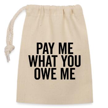 Pay Me What You Owe Me - Closable cotton gift bag (14x20cm) - nature - Front