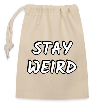 Stay Weird Bold Typography - Closable cotton gift bag (14x20cm) - nature - Front