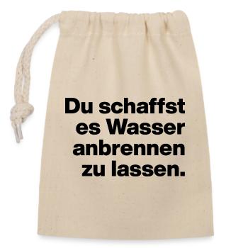 YOU MANAGE TO BURN WATER. STUPID - Closable cotton gift bag (14x20cm) - nature - Front