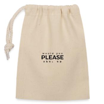 would you PLEASE shut up - Closable cotton gift bag (14x20cm) - nature - Front