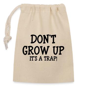 Don't Grow up, It's a trap ! - Closable cotton gift bag (14x20cm) - nature - Front