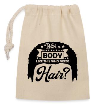 Who Needs Hair Spruch - Verschließbarer Geschenkbeutel aus Baumwolle (14x20cm) - Natur - Vorne