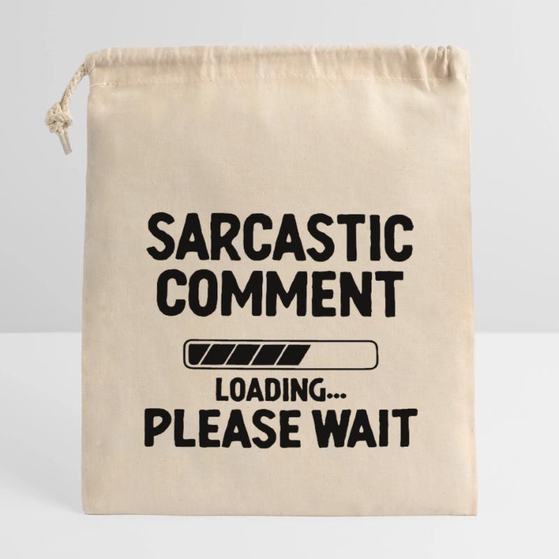 Sarcastic Comment Loading Please Wait Sarcasm Closable cotton gift bag (14x20cm)