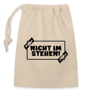 Toilettensprüche - NICHT IM STEHEN - Verschließbarer Geschenkbeutel aus Baumwolle (14x20cm) - Natur - Vorne