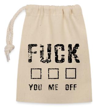 fuck you, fuck me, fuck off - Ankreuzen - Verschließbarer Geschenkbeutel aus Baumwolle (14x20cm) - Natur - Vorne