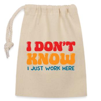 I Don't Know I Just Work Here Funny Office Art - Verschließbarer Geschenkbeutel aus Baumwolle (14x20cm) - Natur - Vorne