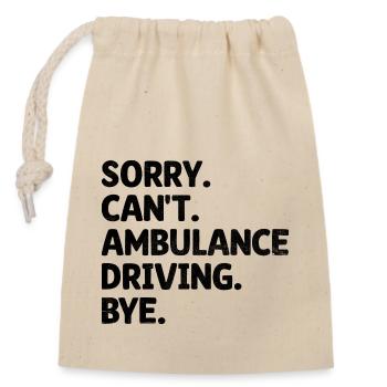 Sorry Can't Ambulance Driving Bye Paramedic Driver - Closable cotton gift bag (14x20cm) - nature - Front