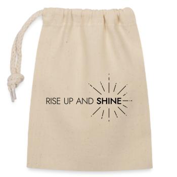 RISE UP AND SHINE - Verschließbarer Geschenkbeutel aus Baumwolle (14x20cm) - Natur - Vorne