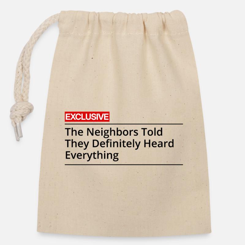 The Neighbors Definitely Heard Everything! - Closable cotton gift bag (14x20cm) - nature