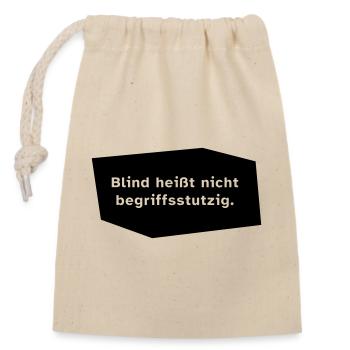 Blind heißt nicht begriffsstutzig. - Verschließbarer Geschenkbeutel aus Baumwolle (14x20cm) - Natur - Vorne