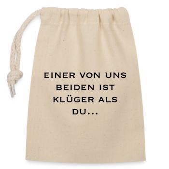 einer von uns beiden ist klüger als du... - Verschließbarer Geschenkbeutel aus Baumwolle (14x20cm) - Natur - Vorne