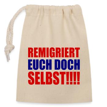 remigriert euch doch selbst - Verschließbarer Geschenkbeutel aus Baumwolle (14x20cm) - Natur - Vorne